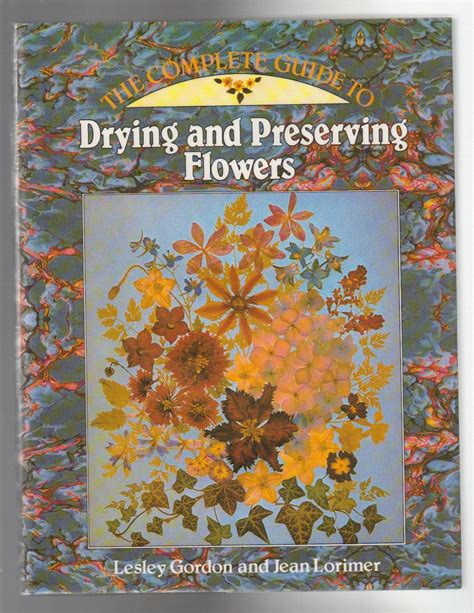 The complete guide to drying and preserving flowers. - Survival guide for the new millennium by byron kirkwood.