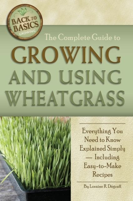 The complete guide to growing and using wheatgrass the complete guide to growing and using wheatgrass. - Laboratory manual on testing of engineering materials.