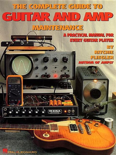 The complete guide to guitar and amp maintenance a practical manual for every guitar player paperback common. - Gravely professional g service manual pts.