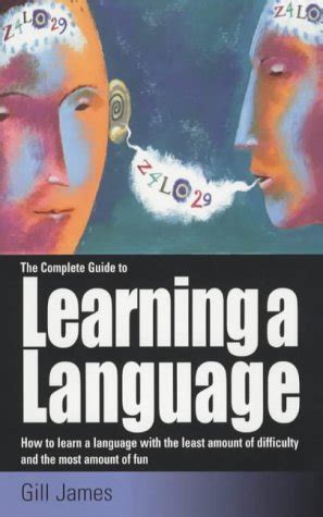 The complete guide to learning a language by gill james. - Praktische elektrolyse die offizielle anleitung zur elektroepilation von gill morris janice brown.