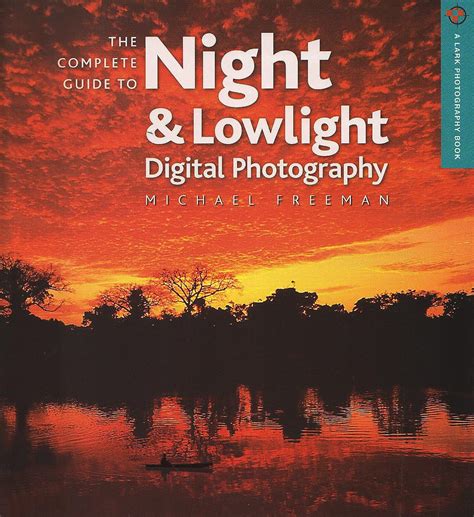 The complete guide to night lowlight digital photography by freeman michael lark books2008 paperback. - Bulk crystal growth volume volume 2 a basic techniques handbook of crystal growth.
