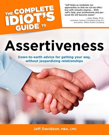 The complete idiots guide to assertiveness by jeff davidson. - Improbidade administrativa e violac~ao de principios.