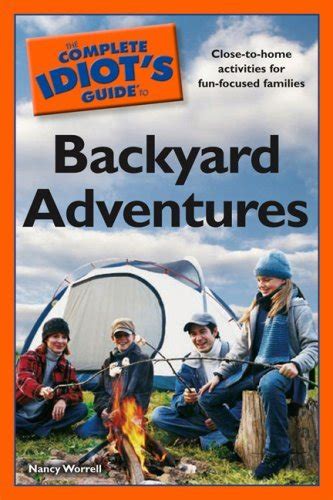 The complete idiots guide to backyard adventures by nancy worrell. - Iso 17025 quality manual petroleum products.