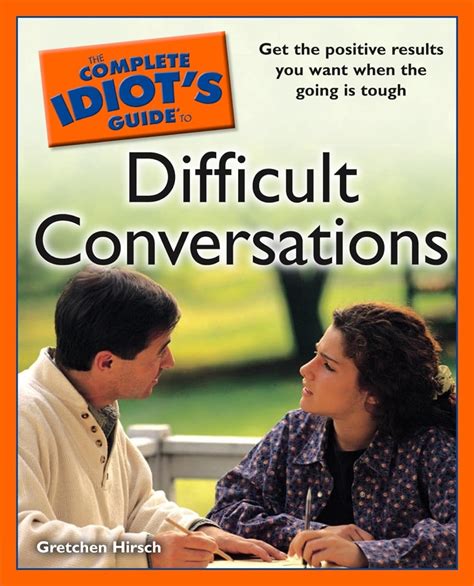 The complete idiots guide to difficult conversations by gretchen hirsch. - Ecociencia - la nueva cultura del siglo xxi.