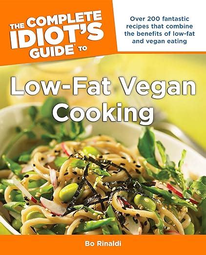 The complete idiots guide to low fat vegan cooking by bo rinaldi. - Un buco nell'acqua, ovvero, le debolezze, le malizie, gl'imbrogli, li errori, e le camorre: in ....