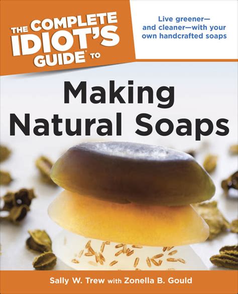 The complete idiots guide to making natural soaps idiots guides. - 12 steps to a closer walk with god a guide for small groups.