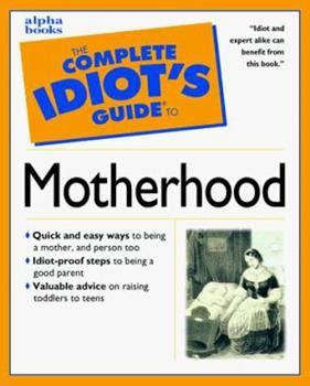 The complete idiots guide to motherhood by deborah herman. - Neumi i sic pour e ritmo..