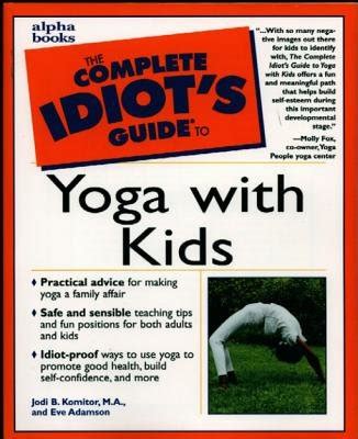 The complete idiots guide to yoga with kids by eve adamson. - Politisches gleichgewicht und europagedanke bei metternich.