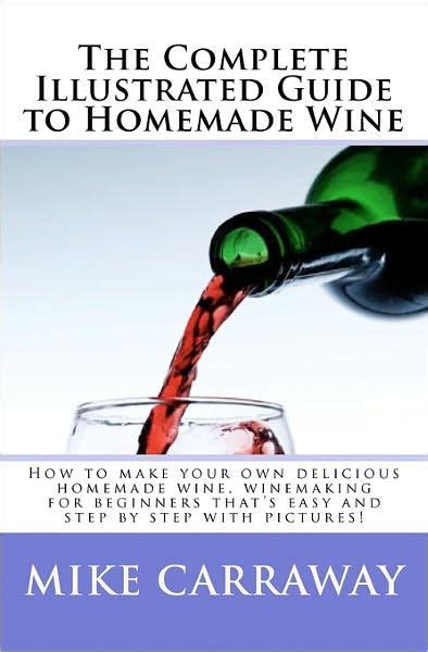 The complete illustrated guide to homemade wine how to make your own delicious homemade wine winemaking for. - Briggs and stratton 65 hp parts manual.