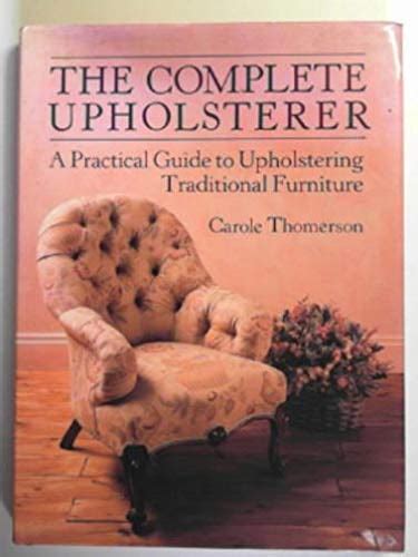 The complete upholsterer a pratical guide to upholstering traditional furniture practical guide to upholstering. - Focal easy guide to maya 5 for new users and professionals the focal easy guide.