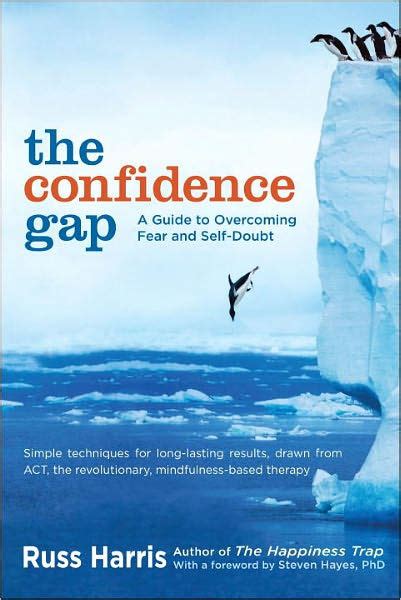 The confidence gap. The Confidence Gap is a useful read because it can help you sort out the mélange of thoughts, sensations, and expectations that arise in the space between ideas and actions. The analysis in the book may help you understand what confidence really means for you and the strategies may help you avoid letting the confidence gap turn … 