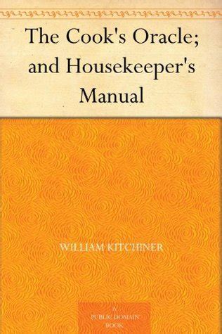 The cooks oracle and housekeepers manual by william kitchiner. - Una rosa para emily y miss zil.