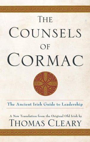 The counsels of cormac an ancient irish guide to leadership. - The counsels of cormac an ancient irish guide to leadership.