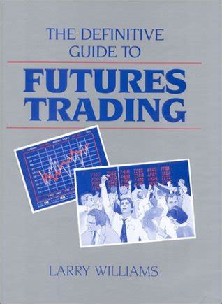 The definitive guide to futures trading by larry williams. - Guide for three man in a boat for class9.