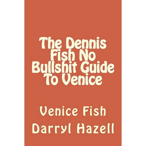 The dennis fish no bullshit guide to venice venice fish. - Dynamics beer and johnston solution manual.