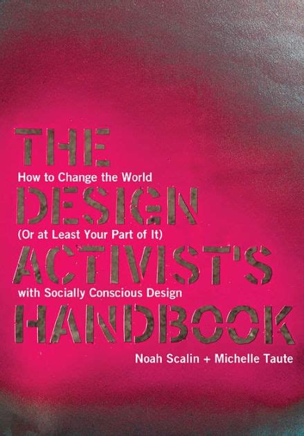 The design activists handbook how to change the world or at least your part of it with socially conscious design. - Het is de vreemdeling verboden de hoofdweg te verlaten..