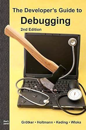 The developer s guide to debugging 2nd edition. - Internal control anti fraud program design for the small business a guide for companies not subject to the sarbanes oxley.