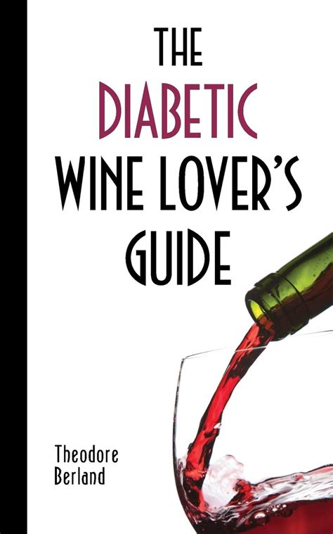 The diabetic wine lover s guide. - Making stuff and doing things a collection of diy guides.