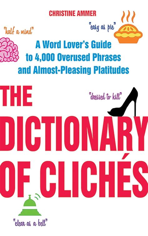 The dictionary of clich201s a word lovers guide to 4000 overused phrases and almost pleasing platitudes. - Manuale di riparazione per aprilia pegaso 650 1992.
