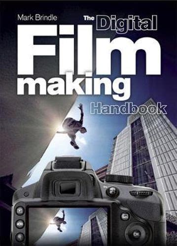The digital filmmaking handbook by mark brindle. - Il manuale di analisi degli attrezzi.