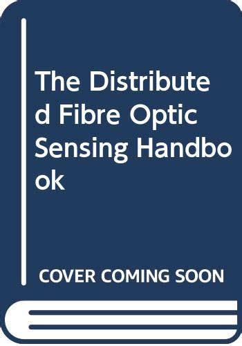 The distributed fibre optic sensing handbook by john dakin. - Temps de la foi, temps de l'espérance.