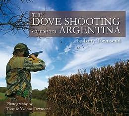 The dove shooting guide to argentina. - Ys the oath in felghana walkthrough guide.