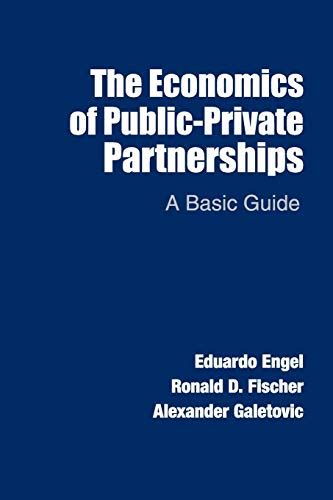 The economics of public private partnerships a basic guide. - D.f., 26 obras en un acto.