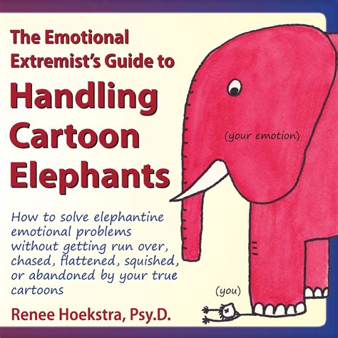 The emotional extremists guide to handling cartoon elephants how to solve elephantine emotional problems without. - El oficio de director de cine.