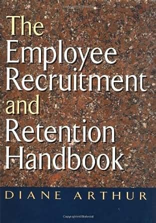 The employee recruitment and retention handbook by diane arthur. - A guided tour of the collected works of c g.