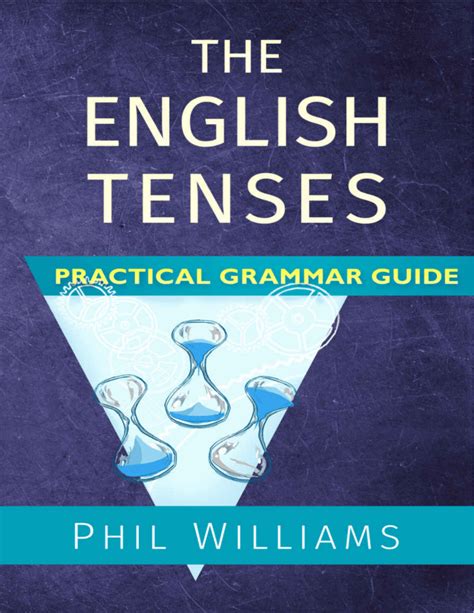The english tenses practical grammar guide. - Study guide 2013 for nyc custodian exam.
