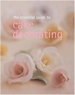 The essential guide to cake decorating essential cookbook series. - Managerial accounting jiambalvo 5th edition solution manual.