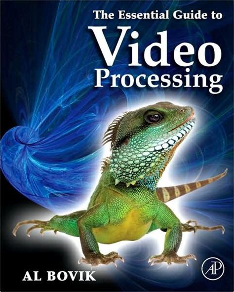 The essential guide to video processing by alan c bovik. - Lincoln ranger 10000 welder service manual pfd.