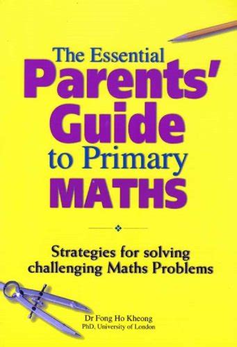 The essential parents guide to primary 1 maths by ho kheong fong. - Estación de trabajo rotafolio lectura grado 5.