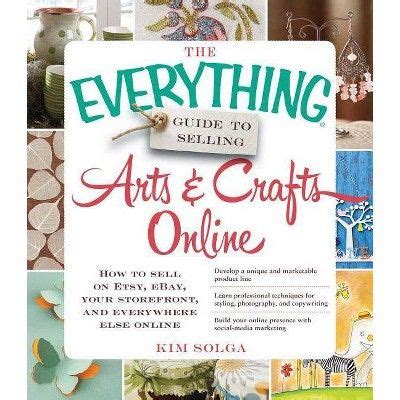 The everything guide to selling arts crafts online by kim solga. - Dello stato delle belle arti in toscana.