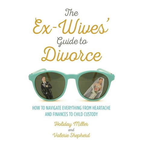 The ex wives guide to divorce how to navigate everything from heartache and finances to child custody. - The physicians guide to survival success in the medical practice.