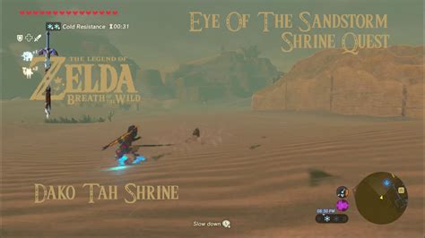 The Eye of the Sandstorm is one of the 42 Shrine Quests in The Legend of Zelda: Breath of the Wild. Successful completion of this shrine quest reveals the hidden Dako Tah Shrine in the Gerudo.... 