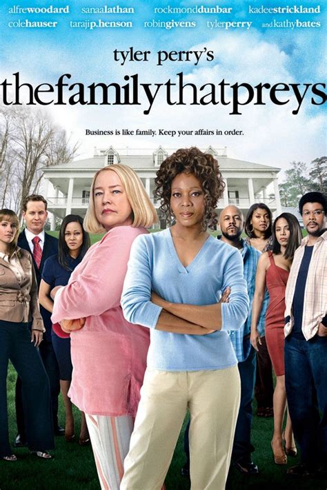 The family preys. Tyler Perry's The Family That Preys is a 2008 American drama film written, produced, and directed by Tyler Perry. The screenplay focuses on two families, one wealthy and the other working class, whose lives are intertwined in both love and business. 