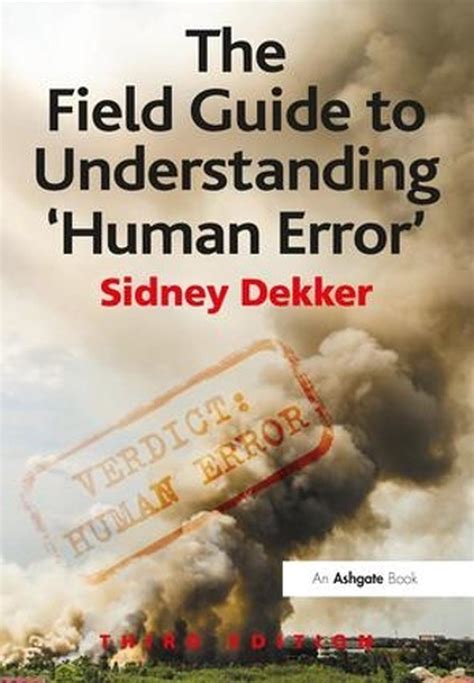 The field guide to understanding human error by dekker sidney 2nd edition 2006. - Valtiotieteellisen tiedekunnan opinnaytetyot 1970-1972 (publications of the helsinki university libraries. b).