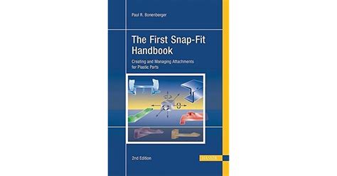 The first snap fit handbook creating attachments for plastic parts. - The passionate mind a manual for living creatively with ones self.