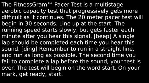 Aug 14, 2018 · The FitnessGram Pacer Test is a multistage aerobic capacity test that progressively gets more difficult as it continues. The 20 meter pacer test will begin in 30 seconds. Line up at the start. The running speed starts slowly but gets faster each minute after you hear this signal bodeboop. . 