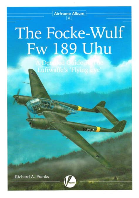 The focke wulf fw 189 uhu a detailed guide to the luftwaffes flying eye airframe album. - Download gratuito di libri di testo per ingegneria.