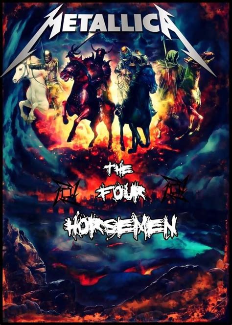 The four horsemen metallica. About The Four Horsemen. Dedication to excellence is what separates U.S. metal heroes THE FOUR HORSEMEN from the ocean of 'tribute' bands. The only album-quality Metallica tribute band on the planet, they deliver the unforgettable, note-for-note perfect experience that is guaranteed to surpass even … 