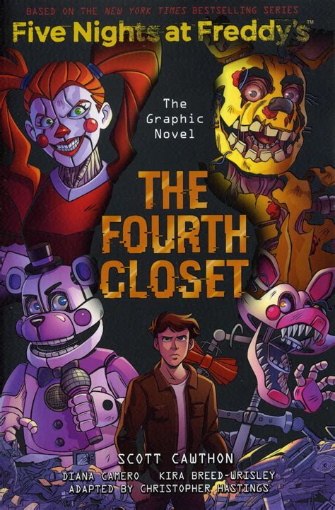 The Fourth Closet. by Scott Cawthon and Kira Breed-Wrisley • Book 3 of the Five Nights at Freddy's Trilogy • Related Edition: Graphic. 8 Total Resources Book Resume View Text Complexity Discover Like Books. Audio Excerpt. Grade. 5-12. Genre. Horror. + Show More Details.