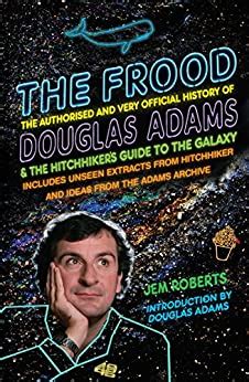 The frood the authorised and very official history of douglas adams the hitchhiker rsquo s guide to the galaxy. - Cantos e fantasias e outros cantos.