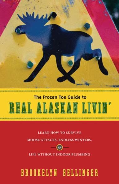 The frozen toe guide to real alaskan livin learn how to survive moose attacks endless winters life without. - Sazón de la cocina afromestiza de guerrero.