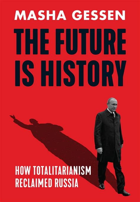 The future is history - how totalitarism reclaimed russia : Masha ...