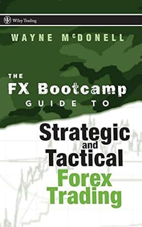 The fx bootcamp guide to strategic and tactical forex trading. - Jakob, lisbeth og den fremmede fyr.