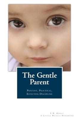 The gentle parent positive practical effective discipline a little hearts handbook. - X ray manual qv 800 digital.