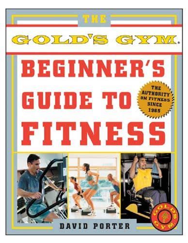 The golds gym beginners guide to fitness 1st edition. - Student skills guide drew and bingham.