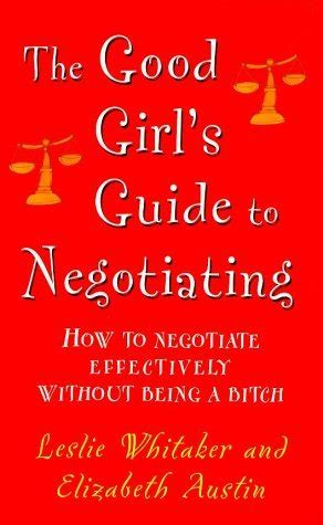 The good girls guide to negotiating how to negotiate effectively without being a bitch. - Hitchhikers guide to the galaxy quintessential phase.